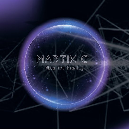 Martik.C - When You Fnally.