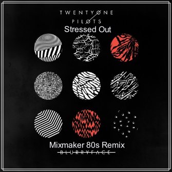 twenty one pilots - Stressed Out (Mixmaker 80s Remix)
