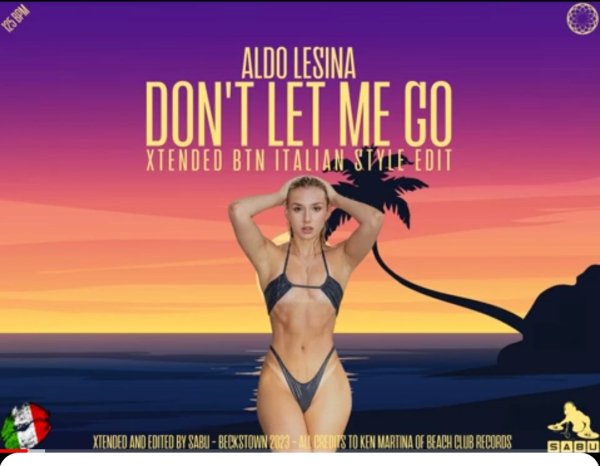 Aldo Lesina &amp; by Sabu - Don't Let Me Go (Xtended BTN Italian Style Edit New Generation Italo Disco 2023)