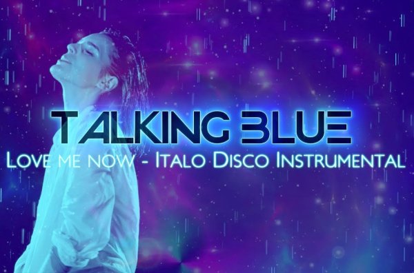 Talking Blue - Love Me Now (Italo Disco Instrumental 2023)