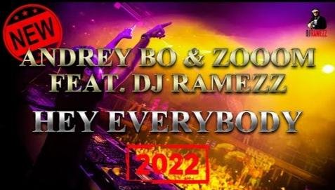 Andrey Bo &amp; Zooom Feat Dj Ramezz - Hey Everybody (New Eurodance 2022)
