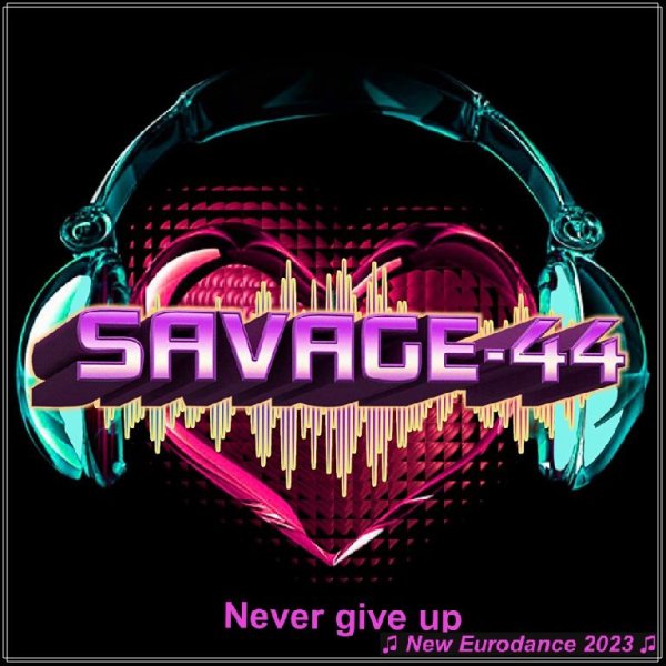 SAVAGE-44 - Never give up