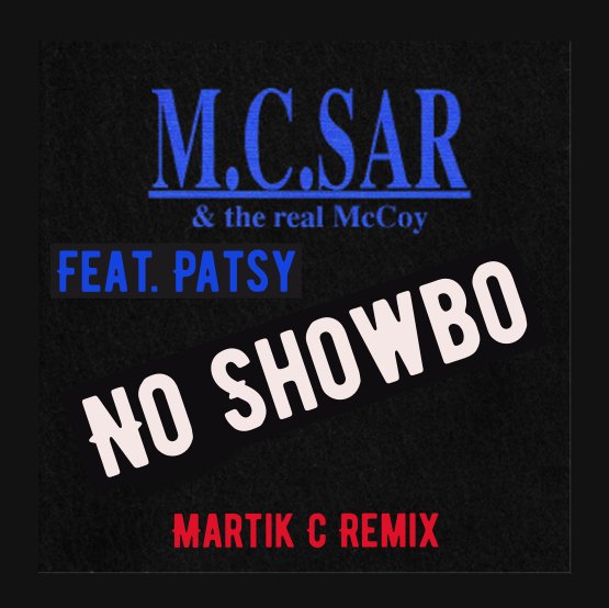 MC Sar &amp; The Real McCoy Feat. Patsy - No Showbo (Martik C Remix)