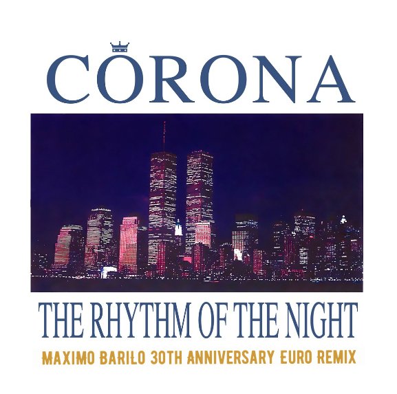 Corona - The Rhythm Of The Night (MaXiMo BaRiLo 30th Anniversary Euro Remix)