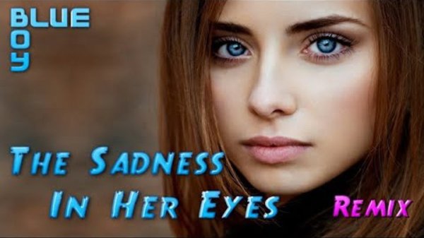 Boy Blue - The Sadness In Her Eyes (Blue Extended Remix)