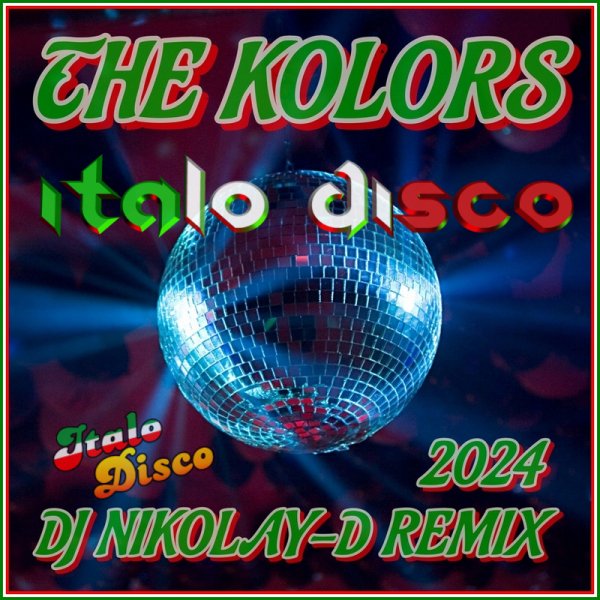 THE KOLORS - Italo Disco(DJ NIKOLAY-D REMIX 2024)
