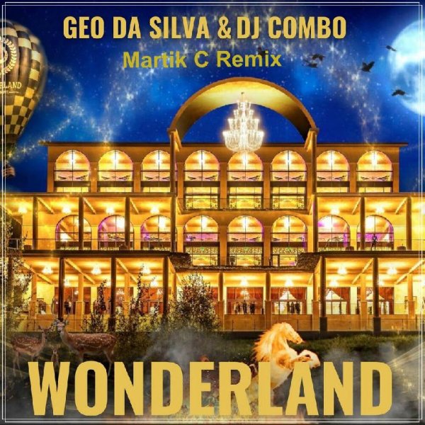 Geo Da Silva &amp; Dj Combo - Wonderland (Martik C Remix)