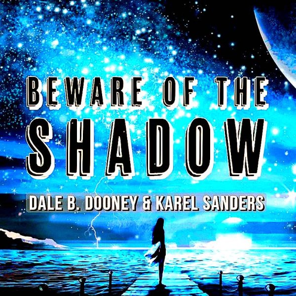 Dale B. Dooney &amp; Karel Sanders - Beware Of The Shadow [Extended Mix]