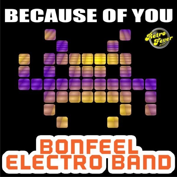 Bonfeel Electro Band - Because Of You (Original Mix)