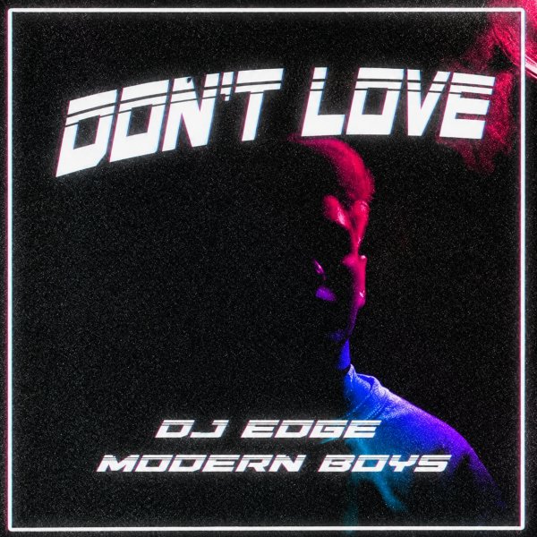 DJ EDGE - Don't love (Modern Boys)