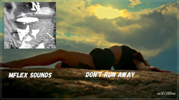 Mflex Sounds - Don't Run Away
