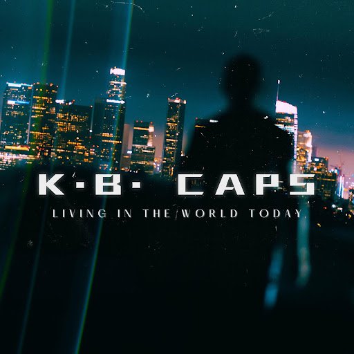 K.B. Caps - Living In The World Today (Extended Version)