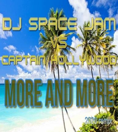 DJ Space Jam vs Captain Hollywood Project - More and More(2020 Remix)
