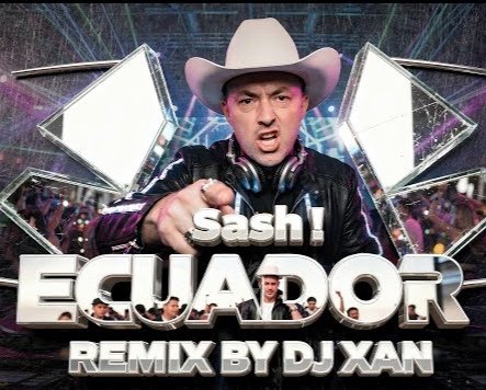 Sash! - Ecuador /DJ XAN 2026 Club Remix
