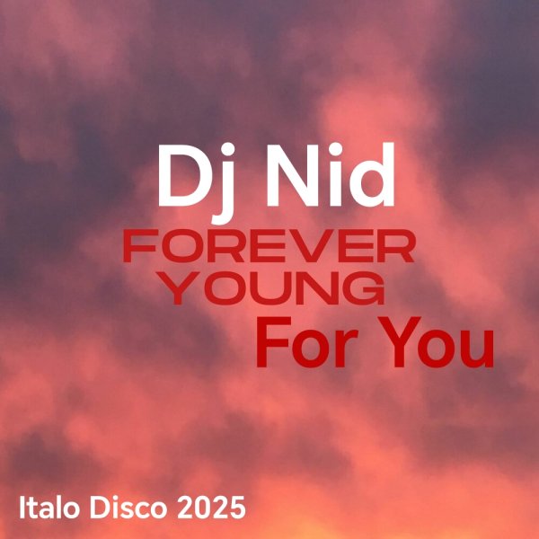 Dj Nid - Forever Young For You (Italo Disco 2025)