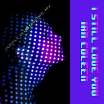 IAN COLEEN - I still love You (Purple Club Original Mix)