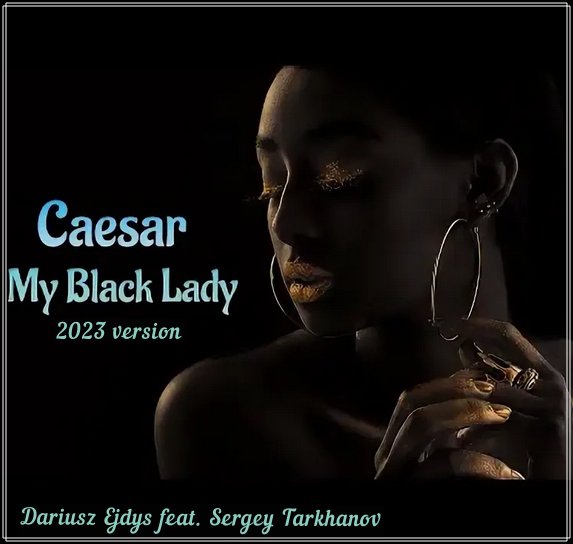 Dariusz Ejdys feat. Sergey Tarkhanov - My Black Lady (Caeser)