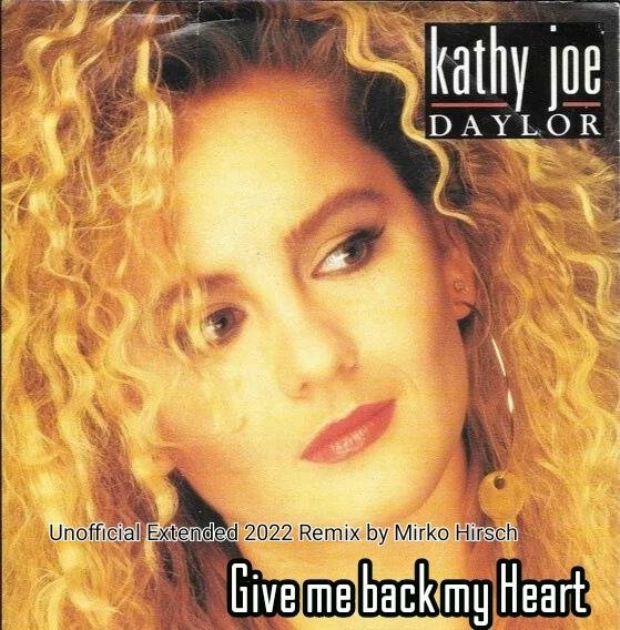 Kathy Joe Daylor - Give me back my Heart (Unofficial Extended 2022 Remix by Mirko Hirsch)