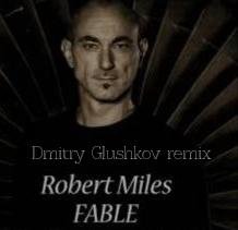 Robert Miles - Fable (Dmitry Glushkov remix)