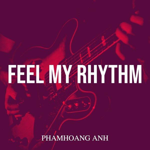 phamhoang anh - Feel My Rhythm