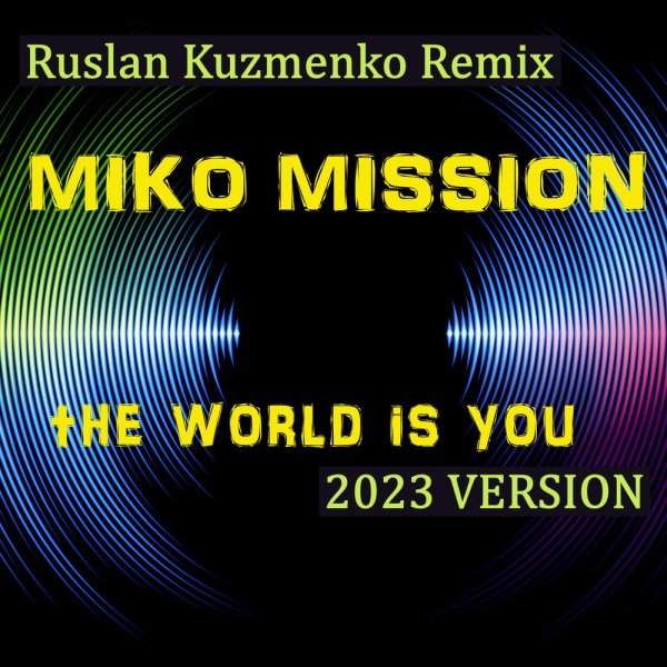 Miko Mission - The World is You (Ruslan Kuzmenko Remix)