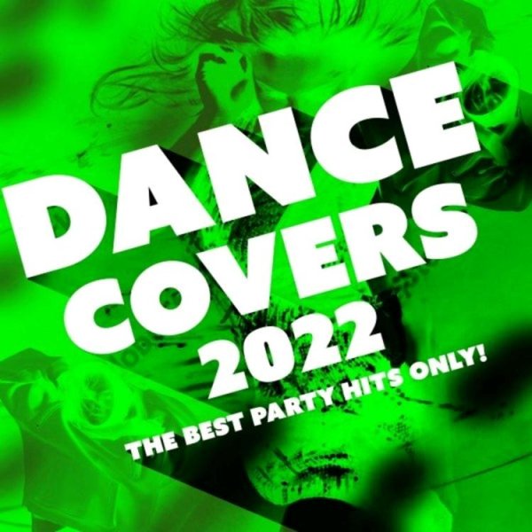 VA - DANCE COVERS 2022 - the BEST PARTY HITS ONLY! /// Album CD-2, 2022