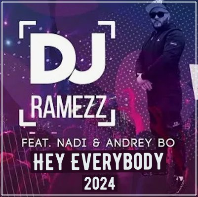 Dj Ramezz &amp; Andrey Bo Feat Nadi - Hey Everybody