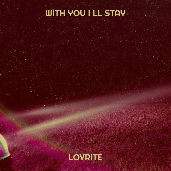 Lovrite - With You I Ll Stay