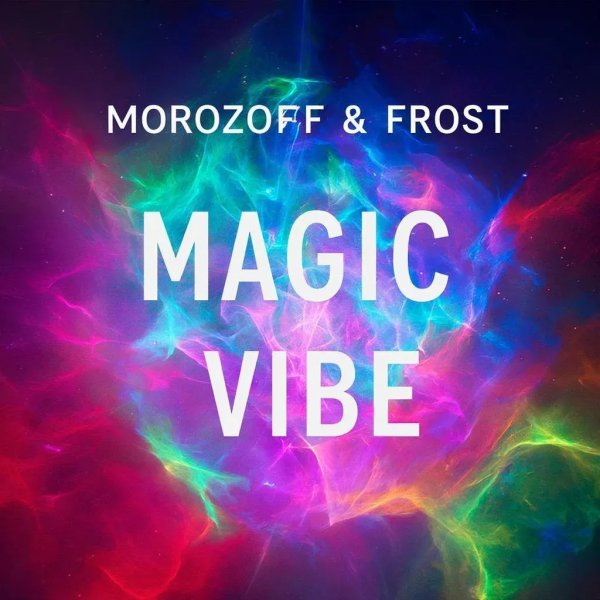 Morozoff feat. Frost Project - Magic Vibe /New Eurodance 2025