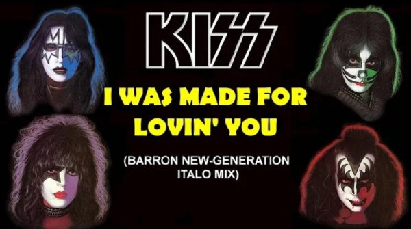 KISS - I was made for Lovin' You (Barron New-Generation Italo Mix 2023)