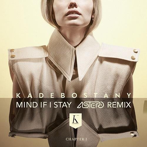Kadebostany - Mind If I Stay (Astero Club Remix)