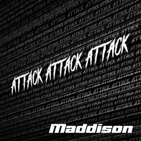 Maddison - Attack Attack Attack