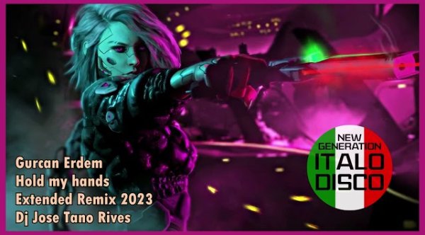 DJ TANO RIVES - ITALO DISCO / GURCAN ERDEM - HOLD MY HAND (RMX EXTENDED 2023)