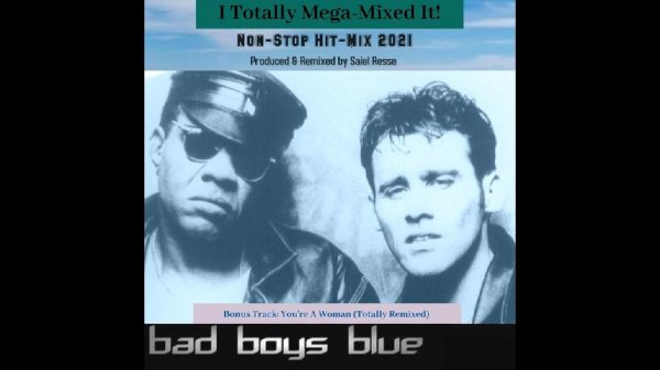 Bad Boys Blue - Youaposre A Woman (Mega Remix 2021)