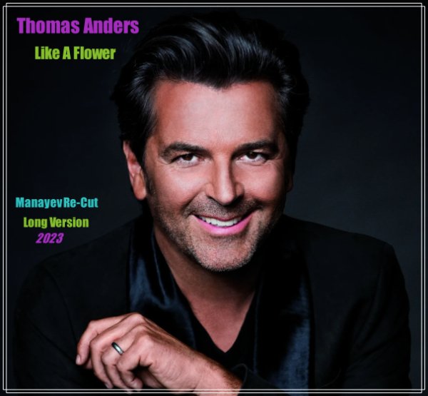Thomas Anders - Like A Flower (Manayev Re-Cut)