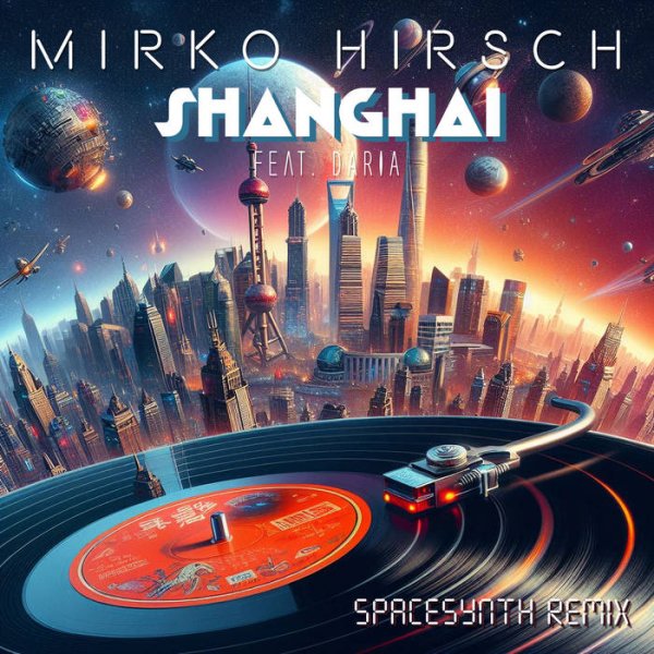 Mirko Hirsch feat. Daria - Shanghai (Spacesynth Remix)
