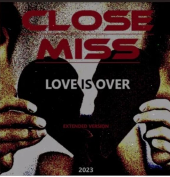 Close Miss - Love Is Over (Extended Mix Italo Disco 2023)