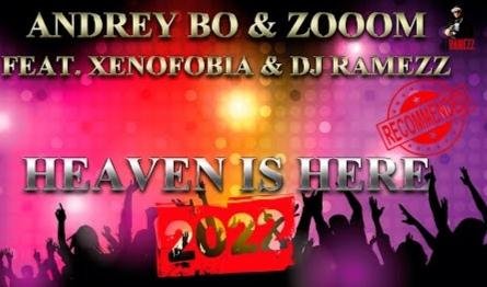 Andrey Bo &amp; Zooom Feat Xenofobia &amp; Dj Ramezz - Heaven Is Here (New Eurodance 2022)