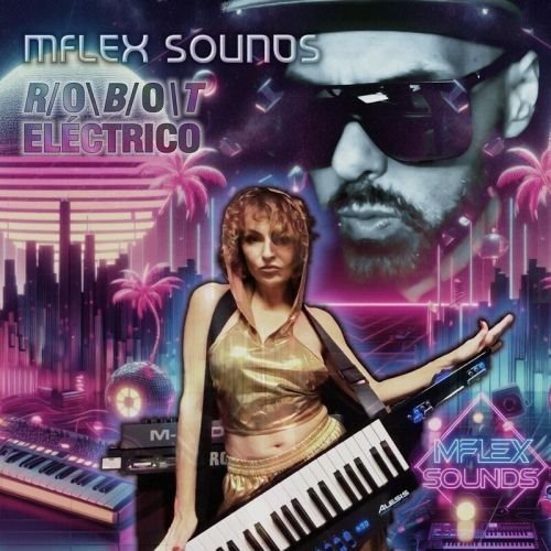 Mflex Sounds - Robot Electrico PART 2