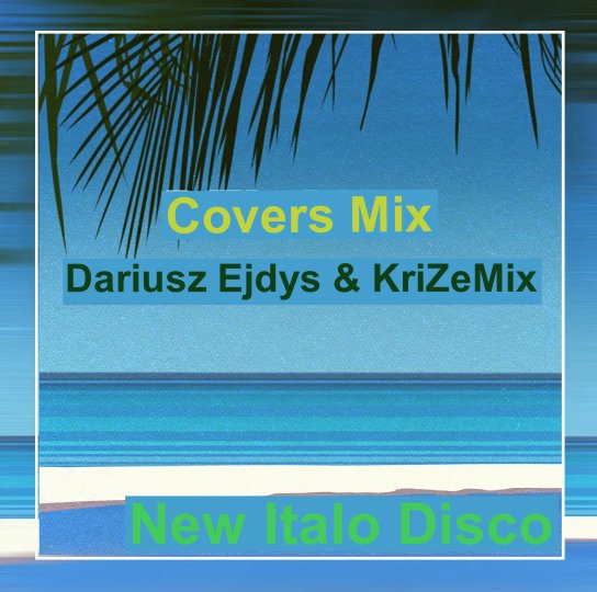 Dariusz Ejdys &amp; KriZeMix - Covers Mix