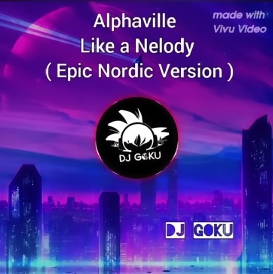 Alphaville - Like a Nelody (DJ Goku Epic Nordic Version)