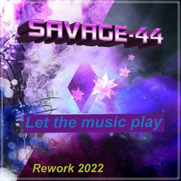 SAVAGE-44 Feat. Flanga - Let the music play (Rework 2022)
