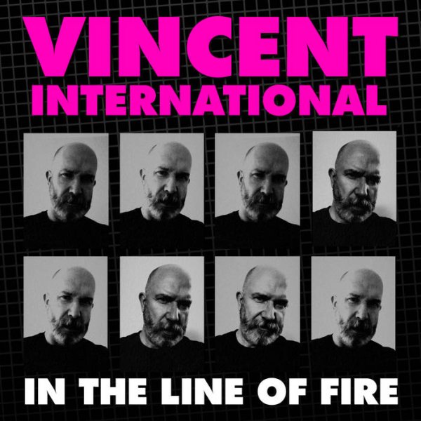 Vincent International - In The Line Of Fire