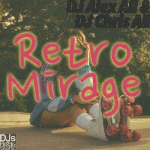 DJ Alex All and DJ Chris All - Retro Mirage