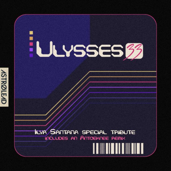 Ilya Santana - Ulysses 33 (Ilya Santana Special Tribute Version)