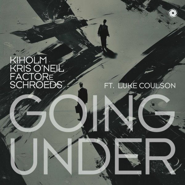 Kiholm / Kris O'Neil / Factore / SCHROEDS / Luke Coulson - Going Under (FACTORe &amp; SCHROEDS Mix)