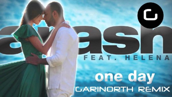 Arash feat. Helena - One Day (Garinorth Remix) 2021