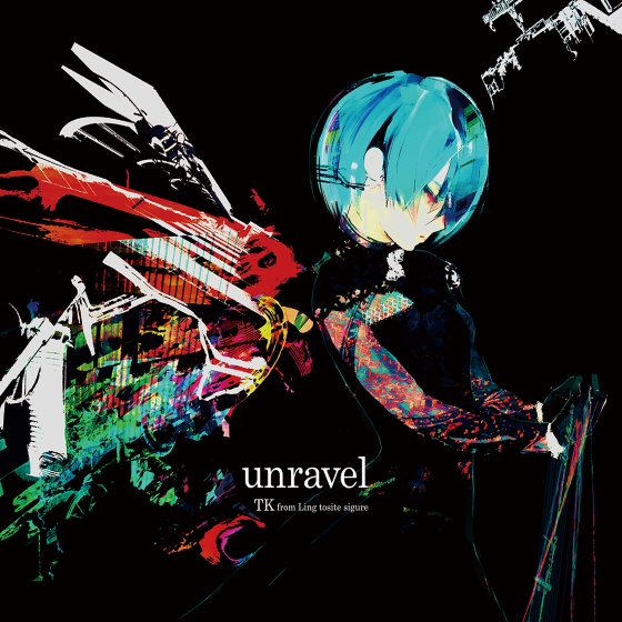 TK from Ling tosite sigure - unravel