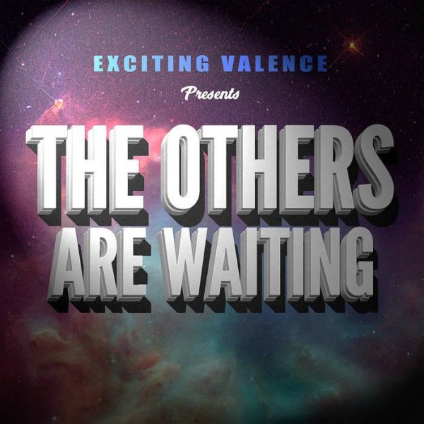 Exciting Valence - The Others are Waiting