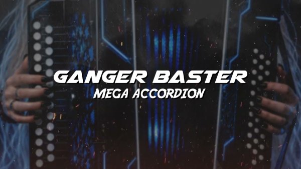 Ganger Baster - Mega Accordion